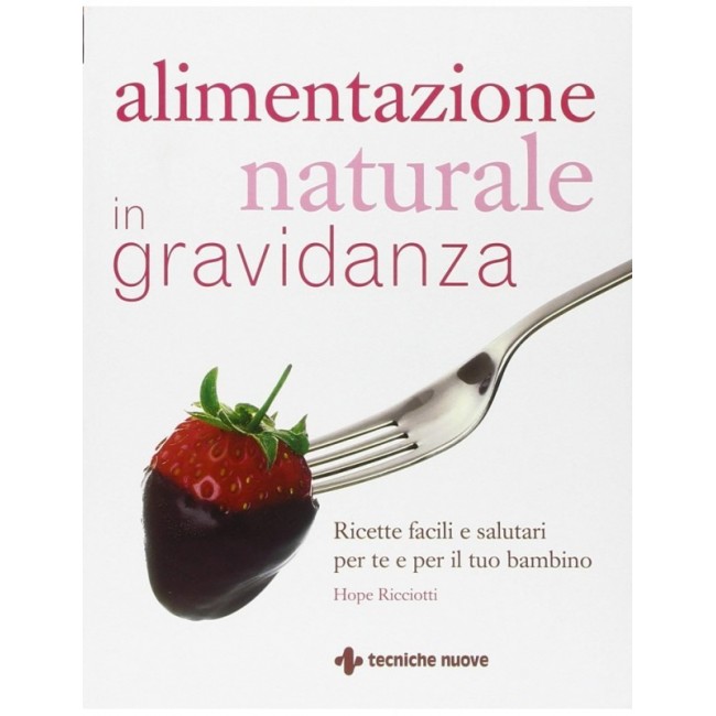 alimentazione naturale in gravidanza il bambino naturale alimentazione naturale in gravidanza il bambino naturale