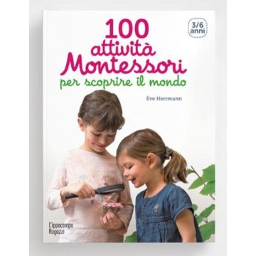 100 attività  montessori per scoprire il mondo - dai 3 anni 