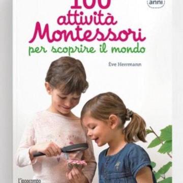 100 attività  montessori per scoprire il mondo - dai 3 anni 