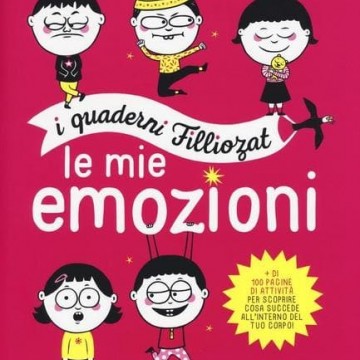 le mie emozioni. i quaderni filliozat. illustrata  